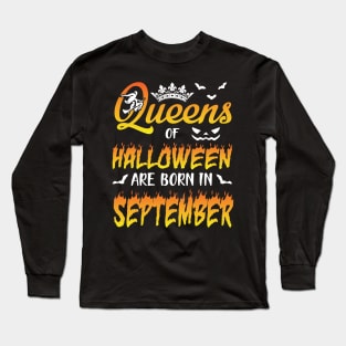 Queens Of Halloween Are Born In September Happy Birthday To Me You Nana Mom Aunt Sister Daughter Long Sleeve T-Shirt